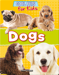 Cool Pets for Kids: Dogs