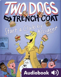 Two Dogs in a Trench Coat Start a Club by Accident