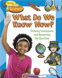 What do we Know now?: Drawing Conclusions and Answering the Question