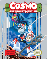 Cosmo The Mighty Martian 4: The Powers That Be…