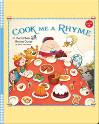 Cook Me a Rhyme: In the Kitchen with Mother Goose