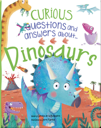 Curious Questions and Answers About... Dinosaurs