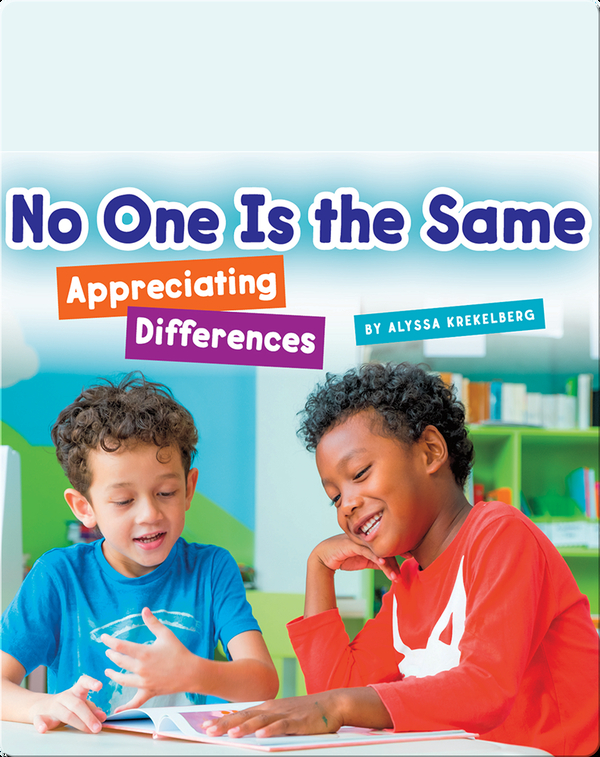 No One Is the Same: Appreciating Differences