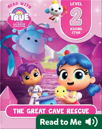True and the Rainbow Kingdom: The Great Cave Rescue