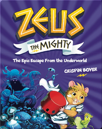 Zeus the Mighty Book 4: The Epic Escape from the Underworld