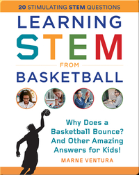 Learning STEM From Basketball: Why Does a Basketball Bounce? And Other Amazing Answers for Kids!