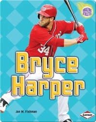 Amazing Athletes: Bryce Harper