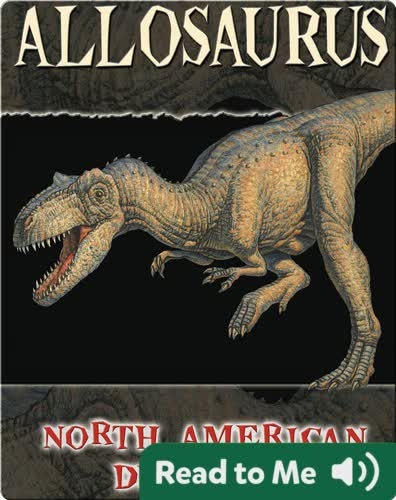 North American Dinosaurs: Allosaurus