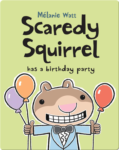 Scaredy Squirrel has a Birthday Party