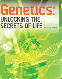 Genetics: Unlocking the Secrets of Life