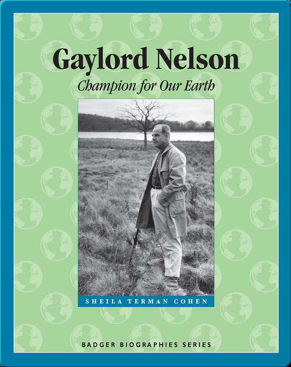 Gaylord Nelson: Champion for Our Earth