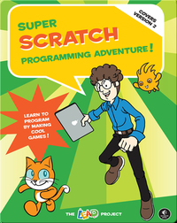 Super Scratch Programming Adventure!: Learn to Program by Making Cool Games
