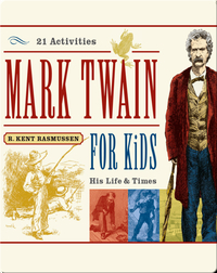 Mark Twain for Kids: His Life & Times, 21 Activities
