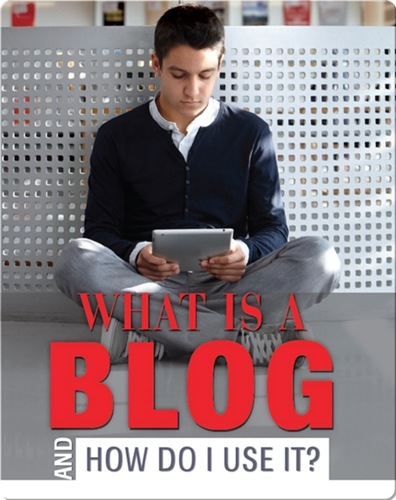 What Is a Blog And How Do I Use it?