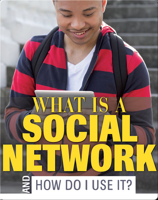 What Is a Social Network And How Do I Use it?