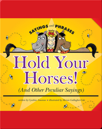 Hold Your Horses! (And Other Peculiar Sayings)