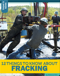 12 Things To Know About Fracking