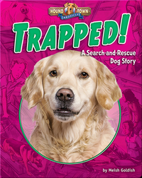 Trapped! A Search-and-Rescue Dog Story