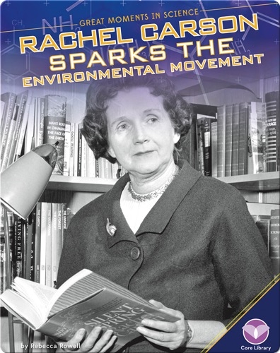 Rachel Carson Sparks the Environmental Movement