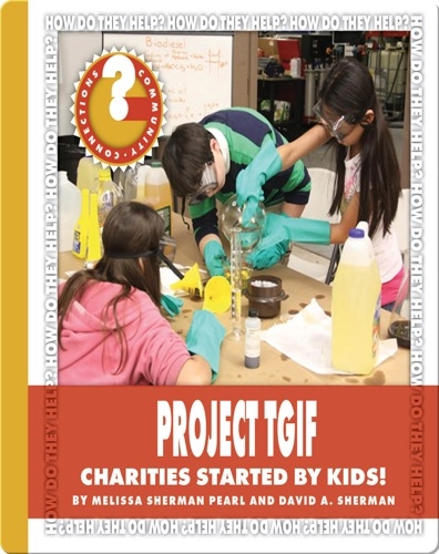 Project TGIF: Charities Started by Kids!