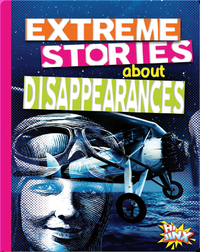 Extreme Stories About Disappearances