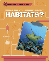 What Do You Know About Habitats?