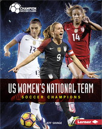 US Women's National Team: Soccer Champions