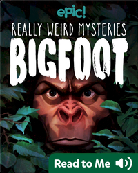 Really Weird Mysteries: Bigfoot