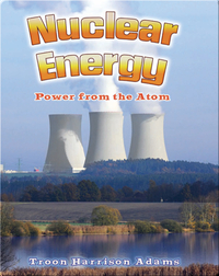 Nuclear Energy: Power from the Atom