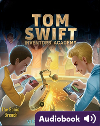 Tom Swift Inventors' Academy: The Sonic Breach