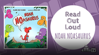 Read Out Loud: Noah Noasaurus