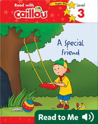 Caillou: A Special Friend