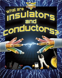 What are Insulators and Conductors?