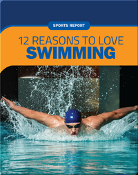 Sports Report: 12 Reasons to Love Swimming