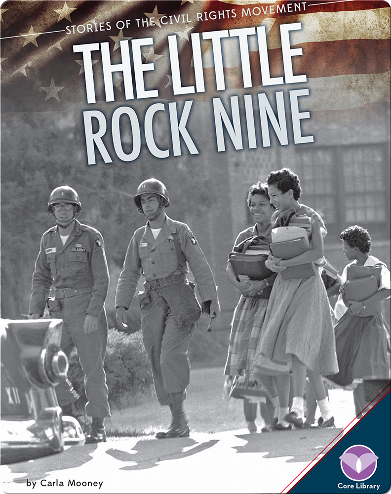 The Little Rock Nine Children #39 s Book by Carla Mooney Discover
