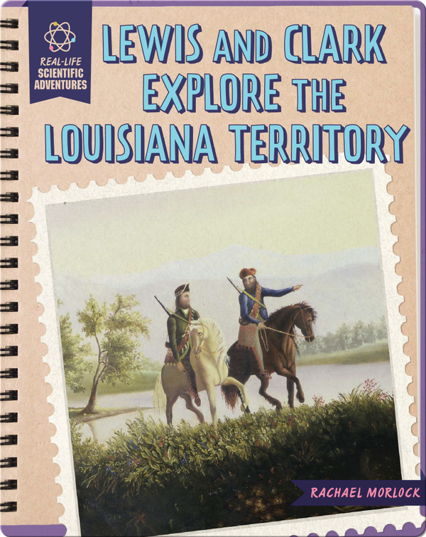 lewis-and-clark-explore-the-louisiana-territory-children-s-book-by