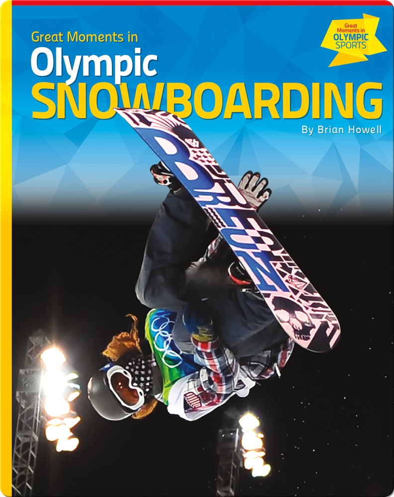 Great Moments in Olympic Snowboarding Children's Book by Brian Howell