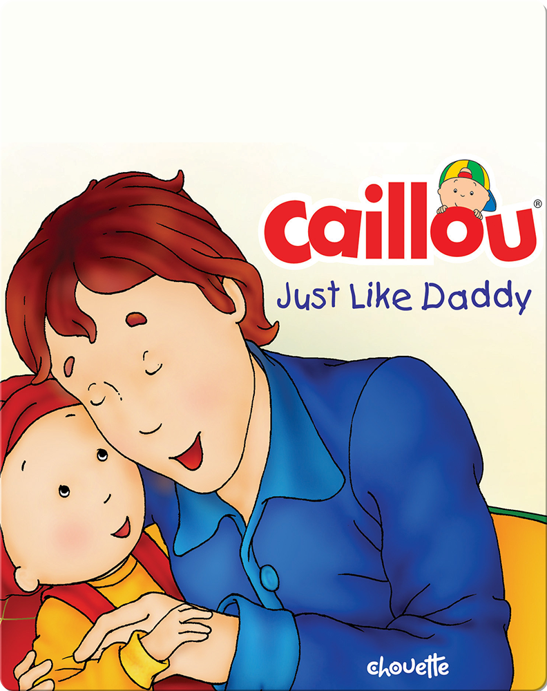 Caillou Just Like Daddy Children S Book By Christine L Heureux