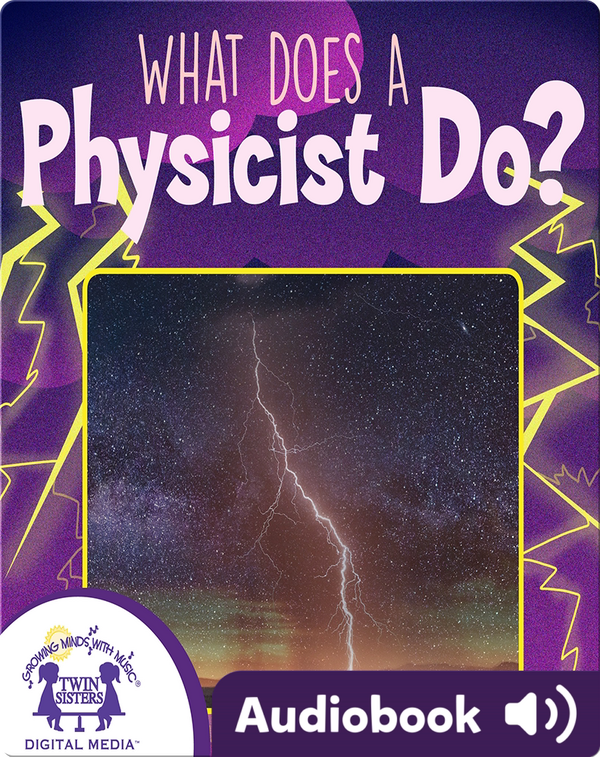 What Does a Physicist Do? Children's Audiobook by Kim Mitzo Thompson