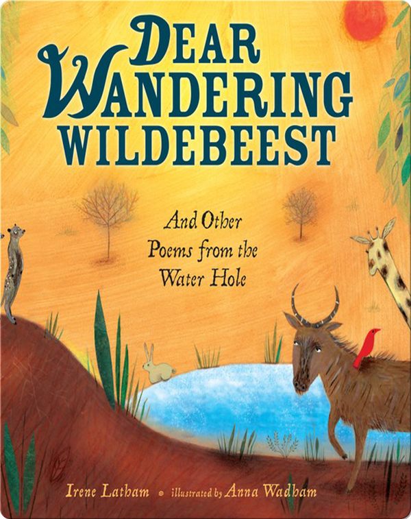 Dear Wandering Wildebeest: And Other Poems From The Water Hole Children ...