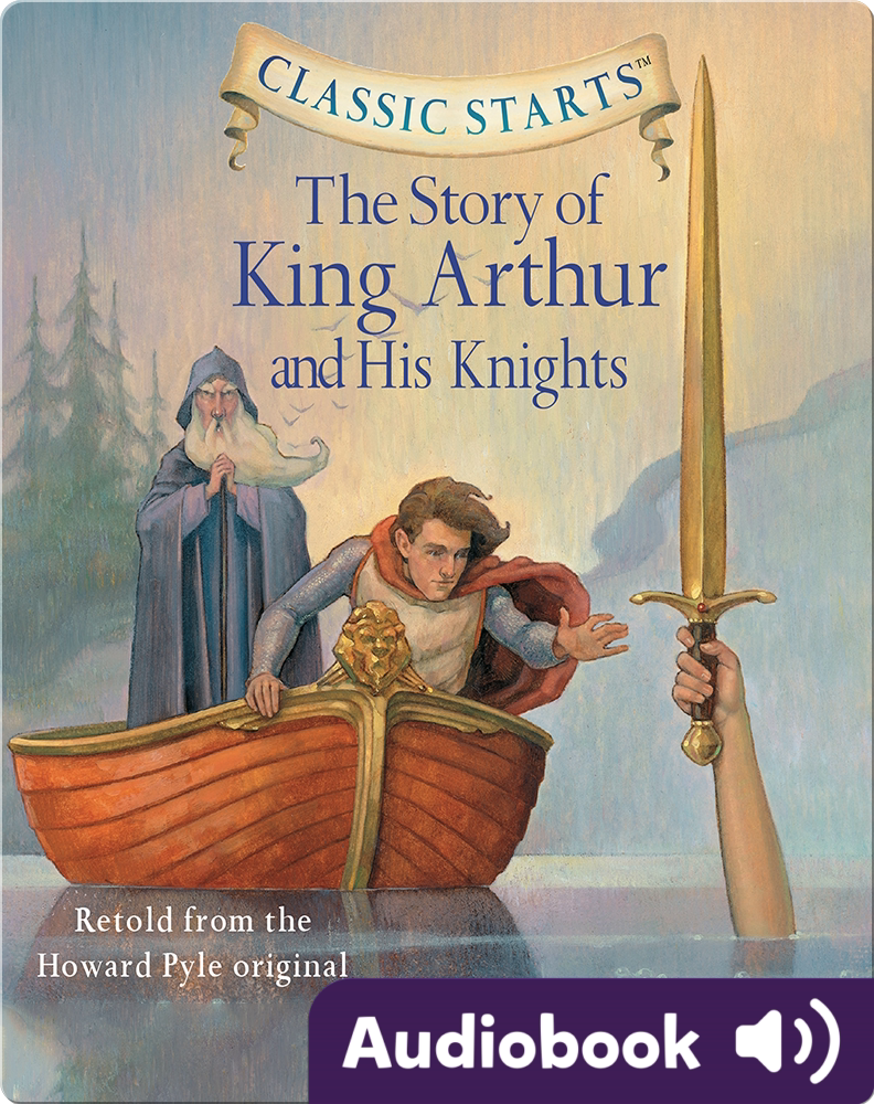 Classic Starts The Story of King Arthur and His Knights Children's
