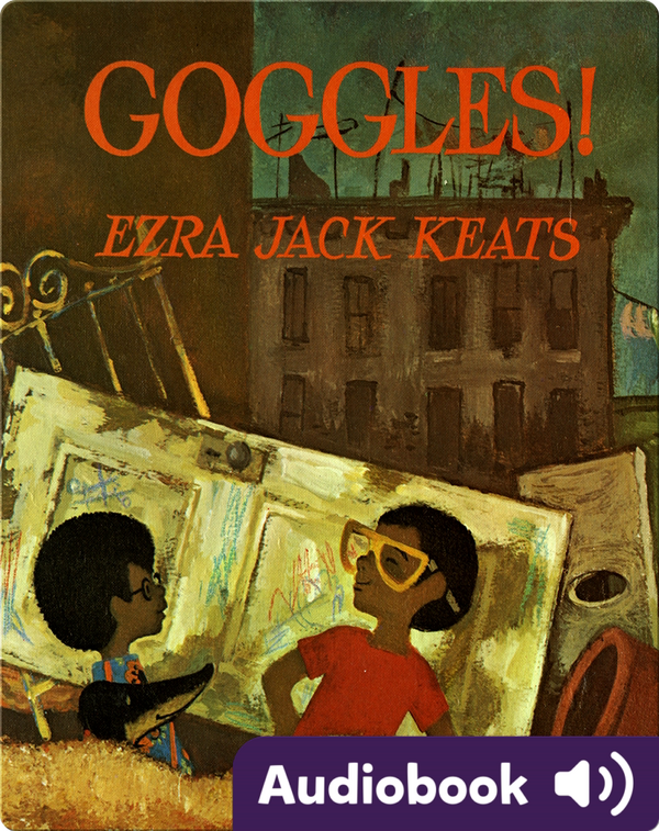 Goggles! Children's Audiobook by Ezra Jack Keats Explore this