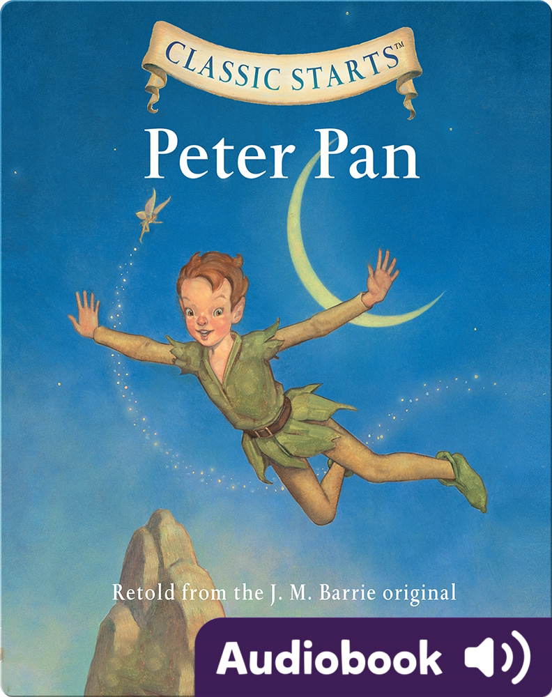 Classic Starts: Peter Pan Children #39 s Audiobook by J M Barrie Explore
