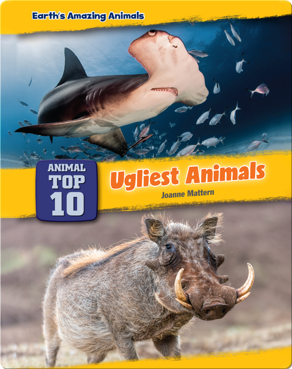 Top Ten Ugliest Animals Children's Book by Joanne Mattern
