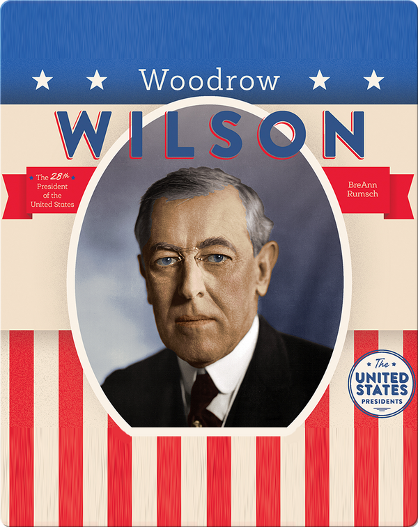 Woodrow Wilson Children's Book by BreAnn Rumsch Discover Children's