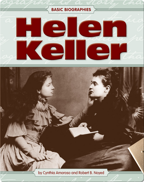 Helen Keller Children's Book by Cynthia Amoroso Discover Children's
