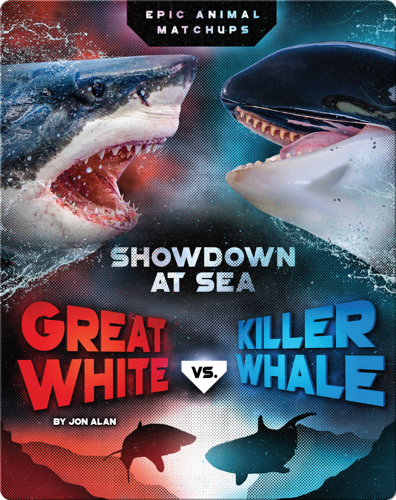 Great White vs. Killer Whale Children's Book by Jon Alan | Discover